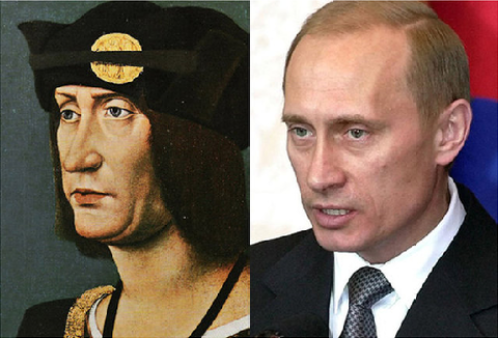 Louis XII (antigo Rei da França) e Vladimir Putin (Presidente da Rússia)